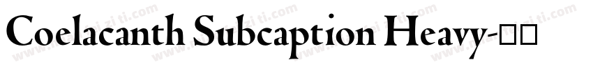 Coelacanth Subcaption Heavy字体转换